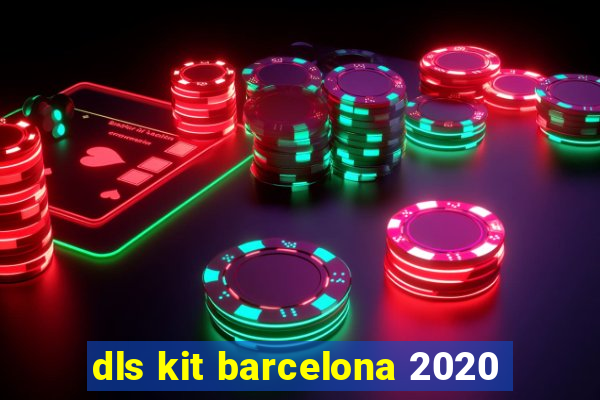 dls kit barcelona 2020